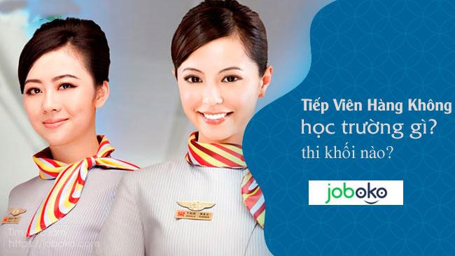 tiep vien hang khong hoc truong gi thi khoi nao