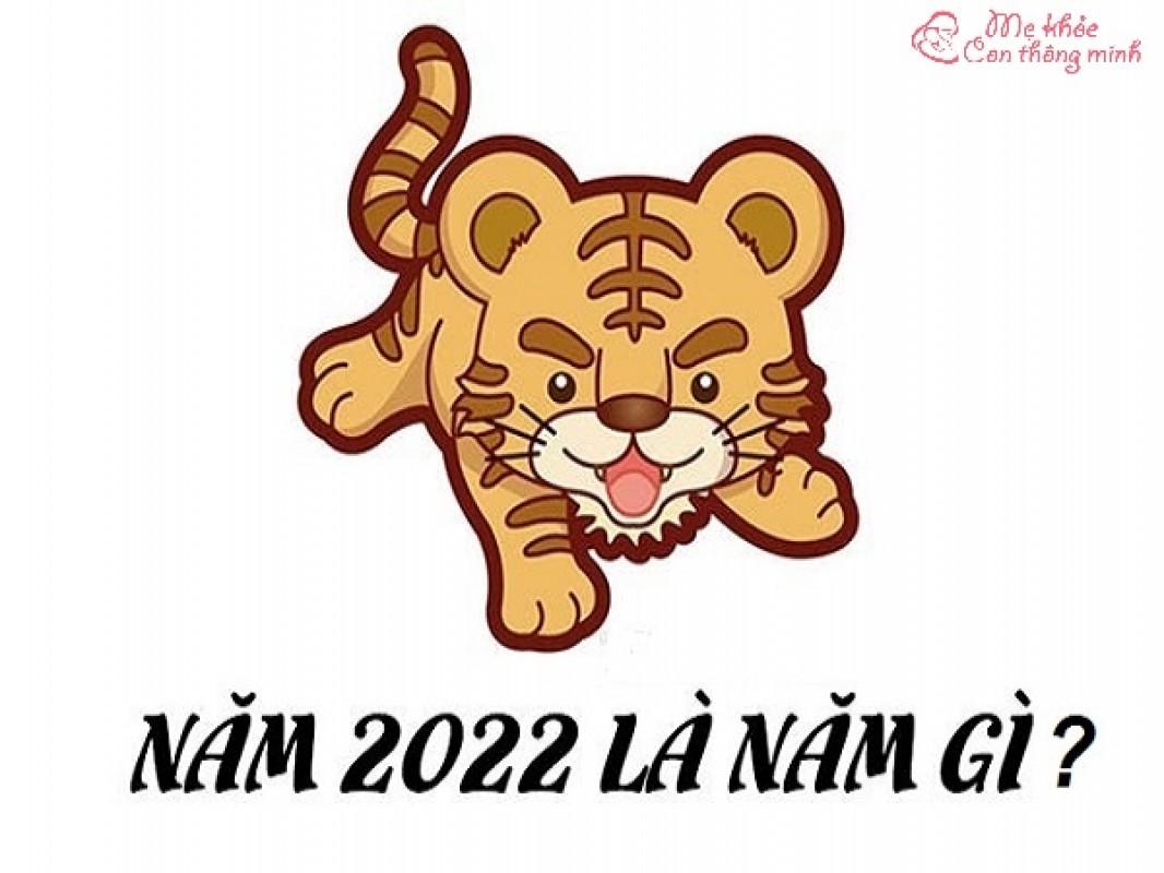 Năm 2022 Là Năm Con Gì Và Mệnh Gì? Tuổi Nào Hợp Nhất Năm 2022?