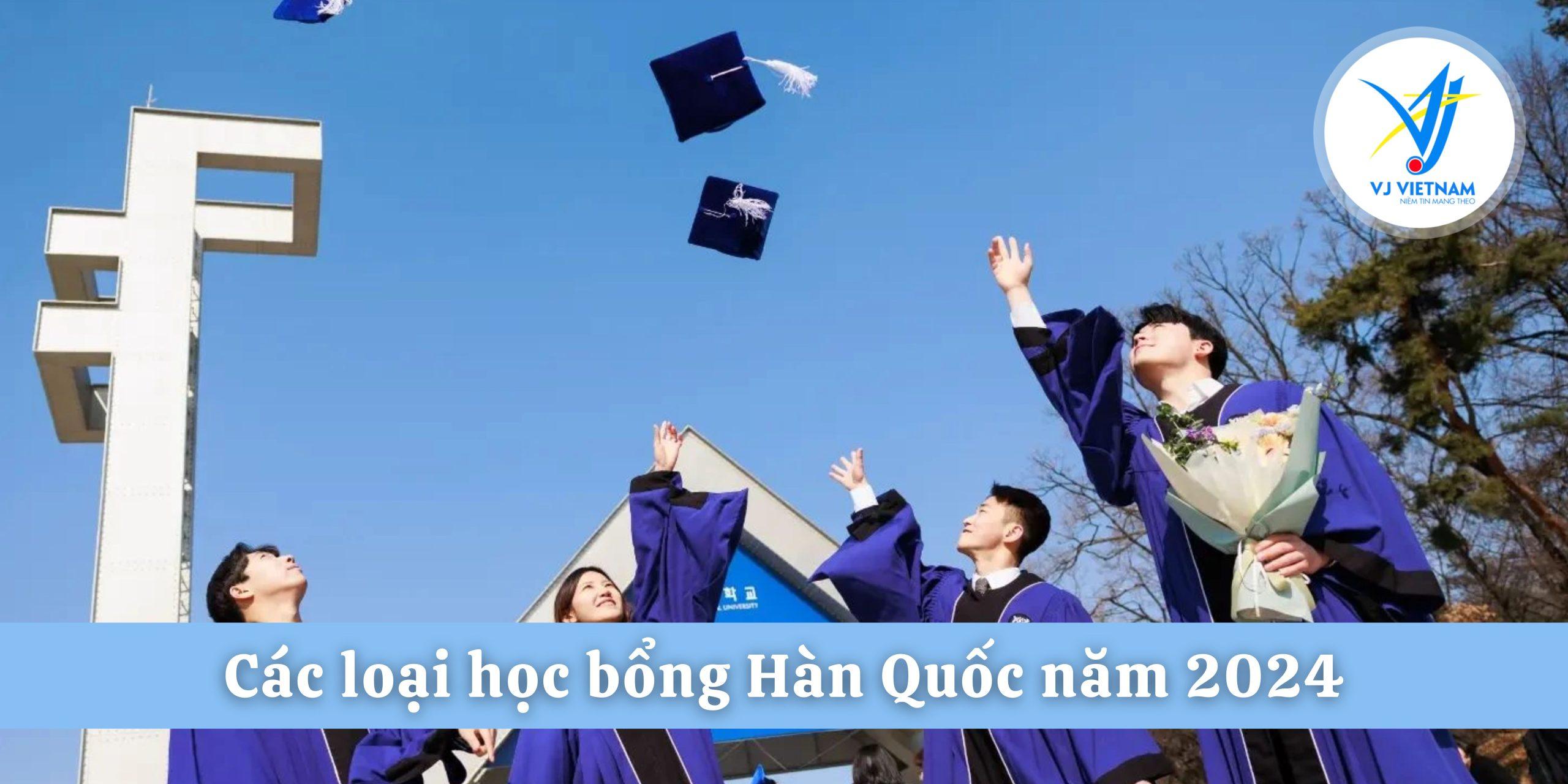 Các loại học bổng Hàn Quốc dễ xin nhất 2024 [Cập Nhật]