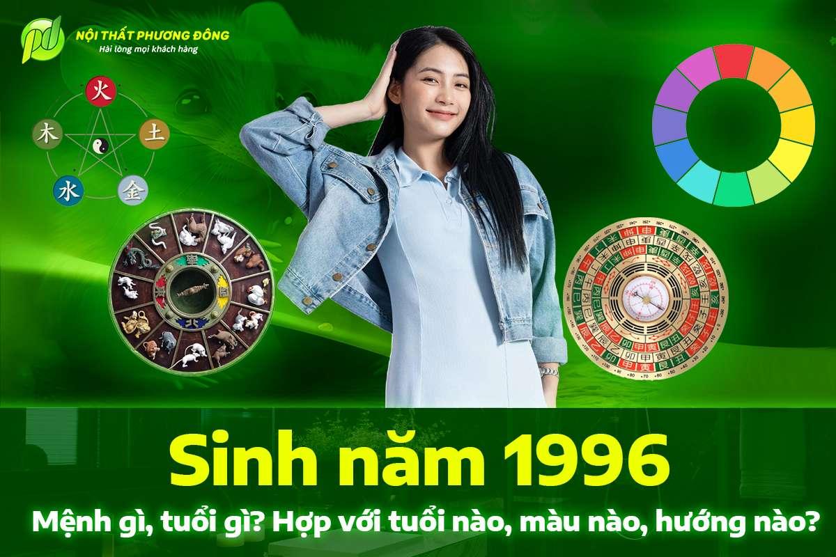 Sinh năm 1996 mệnh gì, tuổi gì? Hợp với tuổi nào, màu nào, hướng nào?