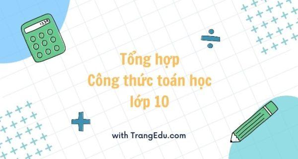 Tổng hợp các Công thức Toán học lớp 10 quan trọng