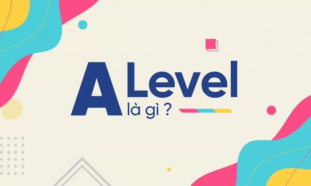 SAT, ACT, A-level là gì?