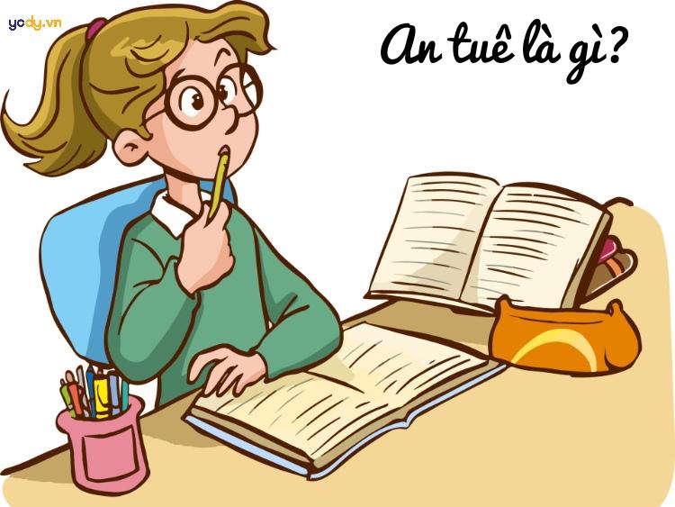 An tuê là gì? Một số mẫu câu với từ “an tuê” cơ bản, dễ hiểu