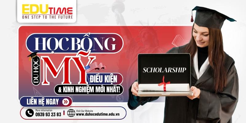Học bổng du học Mỹ 2025: Điều kiện, kinh nghiệm mới nhất!