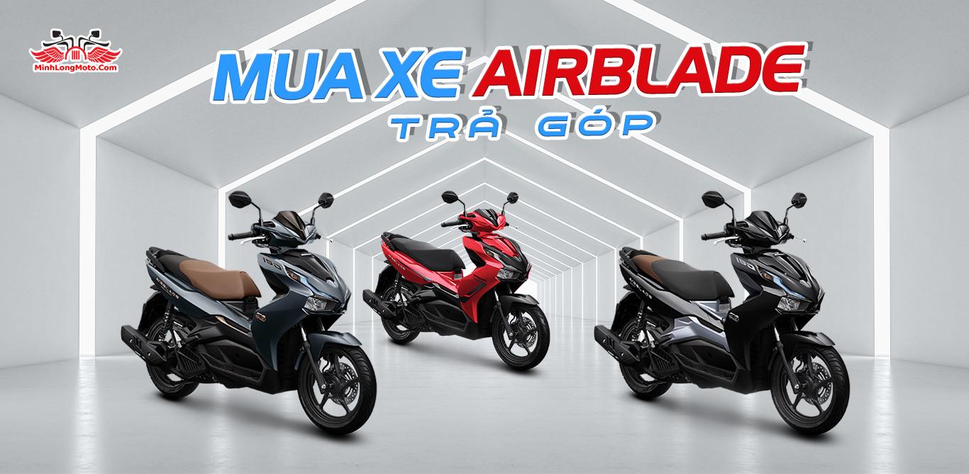 Thủ tục và lãi suất mua xe Air Blade 125/150 trả góp tốt nhất
