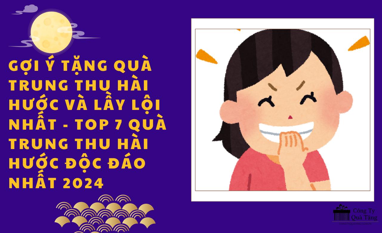 Gợi ý tặng quà Trung thu hài hước và lầy lội nhất – Top 7 quà trung thu hài hước độc đáo nhất 2024