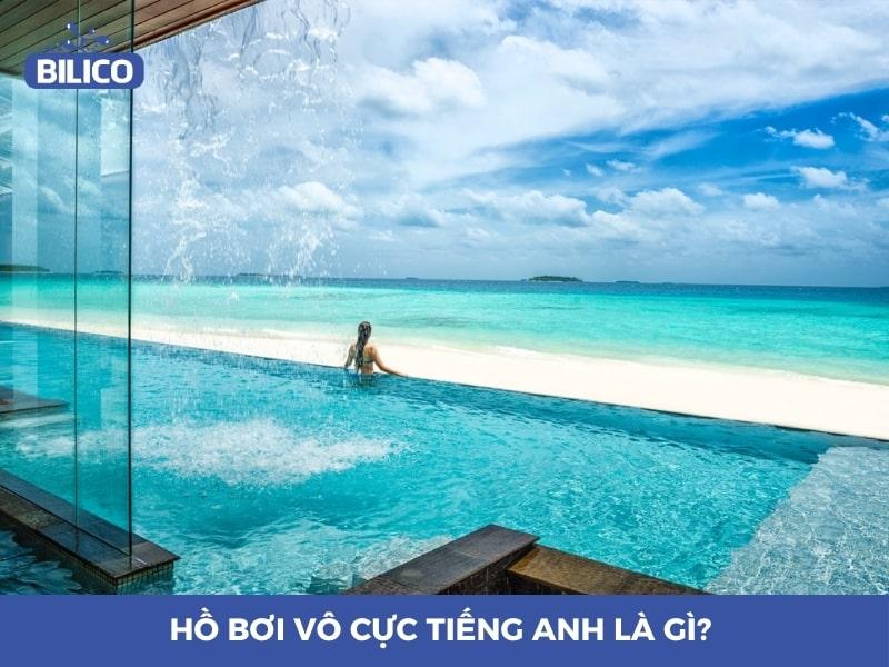 Hồ bơi vô cực tiếng anh là gì? – Những cách gọi phổ biến